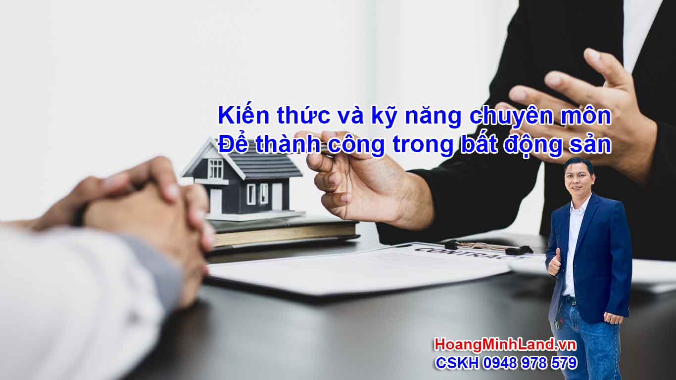 Kiến thức và kỹ năng chuyên môn để thành công trong bất động sản